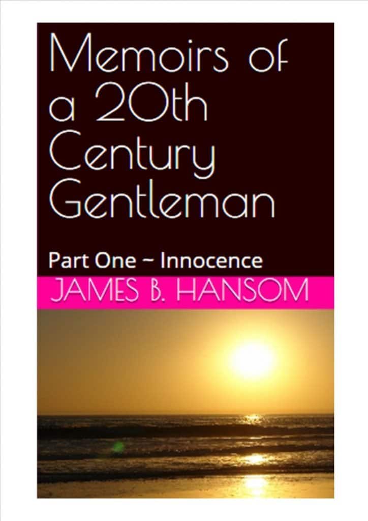 Memoirs of a 20th Century Gentleman by James B. Hansom
