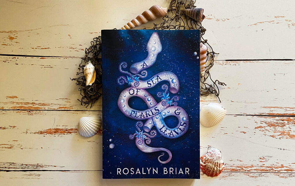 A Sea of Pearls & Leaves by Rosalyn Briar
